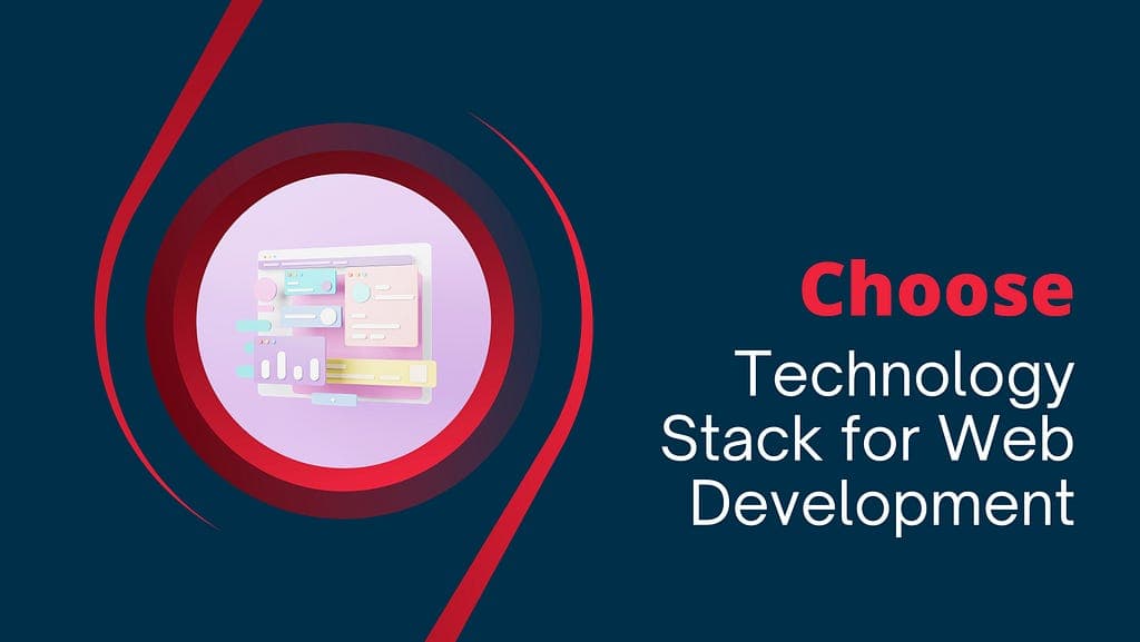 Choosing the Right Technology Stack for Your Web Project