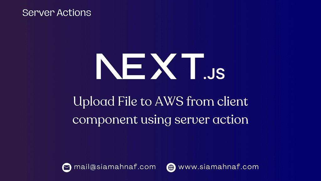 Next.js Server Action: A Guide to Uploading Files to AWS S3